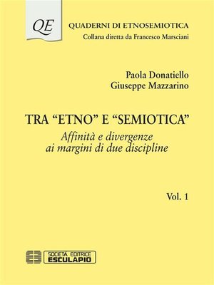 cover image of Tra "Etno" e "Semiotica" Affinità e divergenze ai margini di due discipline Volume1